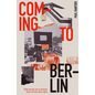 Coming to Berlin: Global Journeys Into an Electronic Music and Club Culture Capital - Paperback
