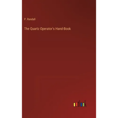 The Quartz Operator's Hand-Book - Hardcover