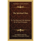 The Spiritual Man: Or the Spiritual Life Reduced to Its First Principles - Hardcover