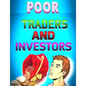 Poor Traders and Investors: Traders and Investors - Paperback
