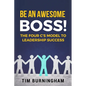 Be An Awesome Boss!: The Four C's Model to Leadership Success - Paperback