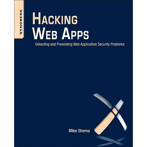Hacking Web Apps: Detecting and Preventing Web Application Security Problems - Paperback