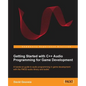 Getting Started with C++ Audio Programming for Game Development - Paperback