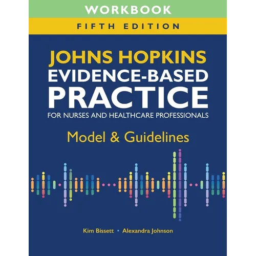 Workbook for Johns Hopkins Evidence-Based Practice for Nurses and Healthcare Professionals, Fifth Edition: Model & Guidelines - Paperback