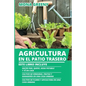 Agricultura en el Patio Trasero: Este libro incluye: Hacer pan, queso, agua potable y té en casa + Cultivo de verduras, frutas y ganadería en una casa - Paperback