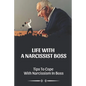 Life With A Narcissist Boss: Tips To Cope With Narcissism In Boss: Tips To Cope With Narcissism In Boss - Paperback