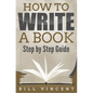 How to Write a Book: Step by Step Guide - Hardcover