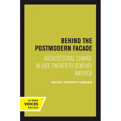 Behind the Postmodern Facade: Architectural Change in Late Twentieth-Century America - Paperback