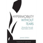 Hypermobility Without Tears: Moving Pain-Free with Hypermobility and EDS - Paperback