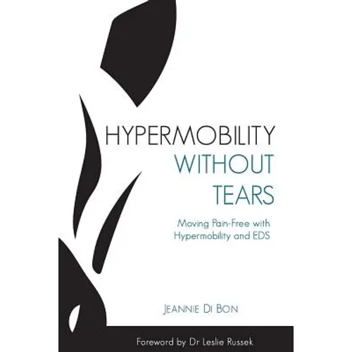 Hypermobility Without Tears: Moving Pain-Free with Hypermobility and EDS - Paperback