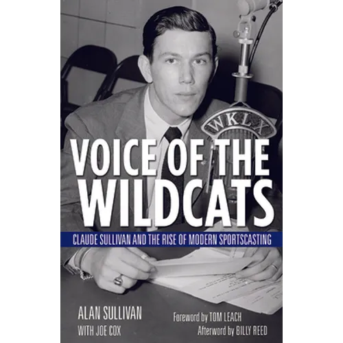 Voice of the Wildcats: Claude Sullivan and the Rise of Modern Sportscasting - Paperback