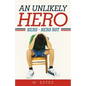 An Unlikely Hero: Hero - Hero Not - Paperback