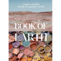 Book of Earth: A Guide to Ochre, Pigment, and Raw Color - Hardcover