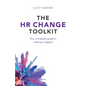 The HR Change Toolkit: Your complete guide to making it happen - Hardcover