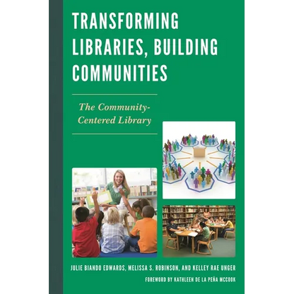 Transforming Libraries, Building Communities: The Community-Centered Library - Paperback