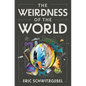 The Weirdness of the World - Hardcover
