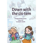 Down with the Cis-tem: Assigned Male Comics issue n.01 - Paperback