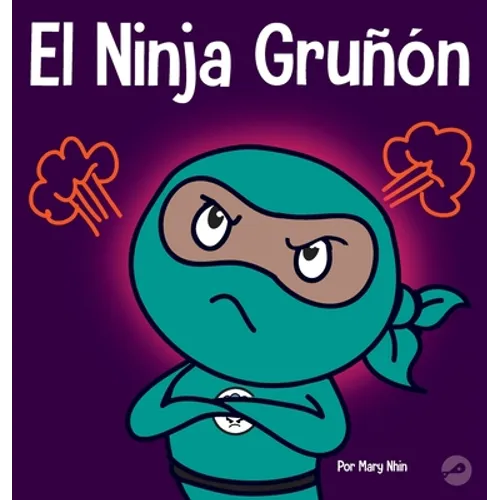 El Ninja Gruñón: Un libro para niños sobre la gratitud y la perspectiva - Hardcover