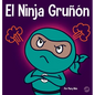 El Ninja Gruñón: Un libro para niños sobre la gratitud y la perspectiva - Hardcover