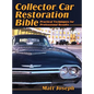 Collector Car Restoration Bible: Practical Techniques for Professional Results - Hardcover