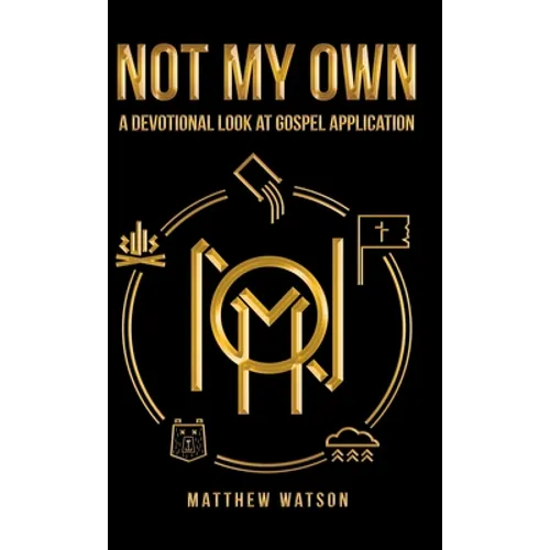 Not My Own: A Devotional Look at Gospel Application - Hardcover