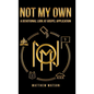 Not My Own: A Devotional Look at Gospel Application - Hardcover