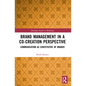 Brand Management in a Co-Creation Perspective: Communication as Constitutive of Brands - Paperback