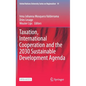Taxation, International Cooperation and the 2030 Sustainable Development Agenda - Hardcover