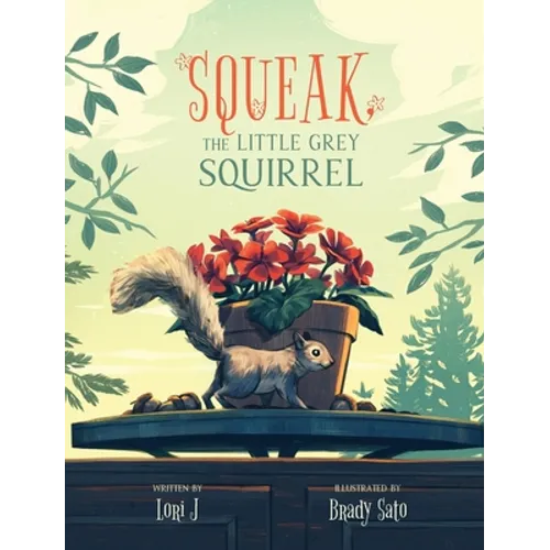 Squeak, The Little Grey Squirrel - Hardcover