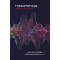 Podcast Studies: Practice Into Theory - Paperback