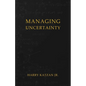 Managing Uncertainty - Paperback