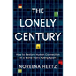 The Lonely Century: How to Restore Human Connection in a World That's Pulling Apart - Hardcover