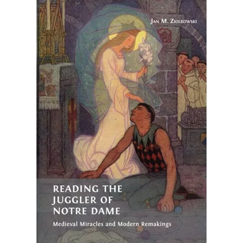 Reading the Juggler of Notre Dame: Medieval Miracles and Modern Remakings - Paperback
