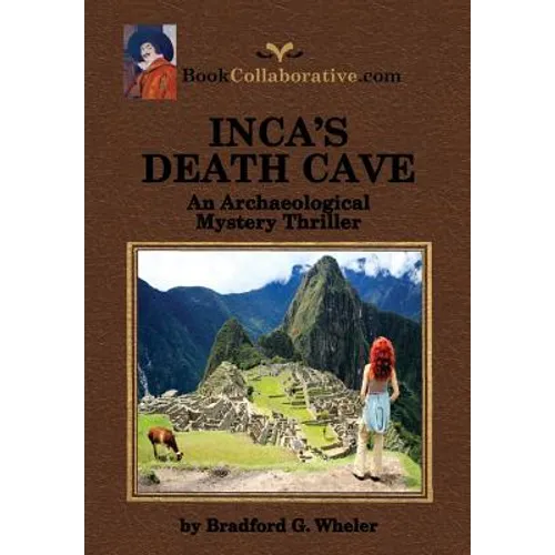 Inca's Death Cave an Archaeological Mystery Thriller - Paperback