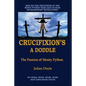 Crucifixion's A Doddle: The Passion of Monty Python - Paperback