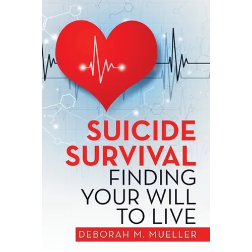 Suicide Survival Finding Your Will to Live - Paperback