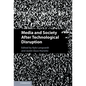 Media and Society After Technological Disruption - Hardcover
