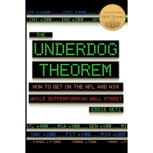 The Underdog Theorem: How To Bet On The Nfl And Win While Outperforming Wall Street - Paperback