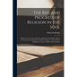 The Rise and Progress of Religion in the Soul [microform]: Illustrated in a Course of Serious and Practical Addresses, Suited to Persons of Every Char - Paperback