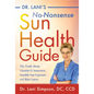 Dr. Lani's No-Nonsense Sun Health Guide: The Truth about Vitamin D, Sunscreen, Sensible Sun Exposure and Skin Cancer - Paperback