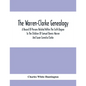 The Warren-Clarke Genealogy; A Record Of Persons Related Within The Sixth Degree To The Children Of Samuel Dennis Warren And Susan Cornelia Clarke - Paperback