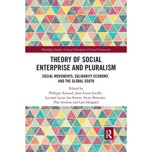 Theory of Social Enterprise and Pluralism: Social Movements, Solidarity Economy, and Global South - Paperback