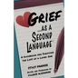 Grief as a Second Language: A Guidebook for Living with the Loss a Loved One - Paperback