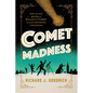 Comet Madness: How the 1910 Return of Halley's Comet (Almost) Destroyed Civilization - Hardcover