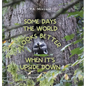 Some days the world looks better when it's upside down: The wisdom of wildlife - Hardcover
