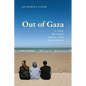 Out of Gaza: A Tale of Love, Exile, and Friendship - Paperback