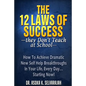 The 12 Laws of Success They Don't Teach at School: How to Achieve Dramatic New Self Help Breakthroughs in Your Life, Every Day... Starting Now! - Paperback