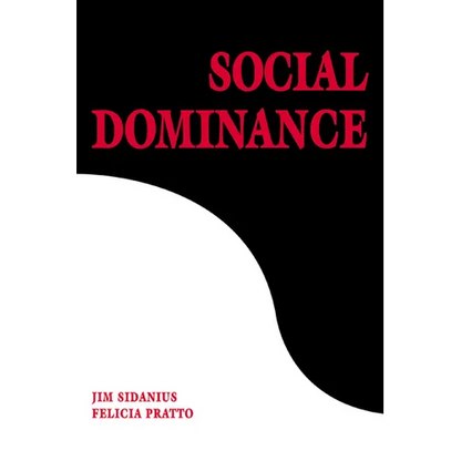 Social Dominance: An Intergroup Theory of Social Hierarchy and Oppression - Paperback