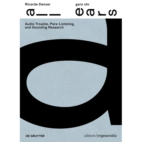 Ricarda Denzer - Ganz Ohr / All Ears: Audio Trouble, Para-Listening and Sounding Research - Paperback