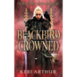 Blackbird Crowned - Hardcover